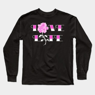 Love life rose Long Sleeve T-Shirt